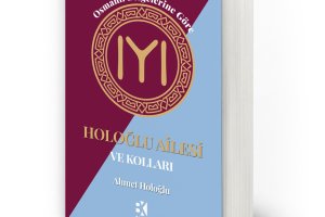 Osmanlı Belgelerine Göre HOLOĞLU AİLESİ VE KOLLARI 